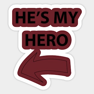 He's my hero Sticker